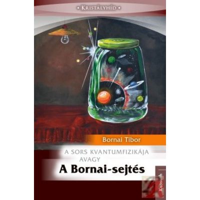 A SORS KVANTUMFIZIKÁJA AVAGY A BORNAI-SEJTÉS
