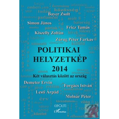 POLITIKAI HELYZETKÉP 2014 – KÉT VÁLASZTÁS KÖZÖTT AZ ORSZÁG
