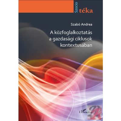 A KÖZFOGLALKOZTATÁS A GAZDASÁGI CIKLUSOK KONTEXTUSÁBAN