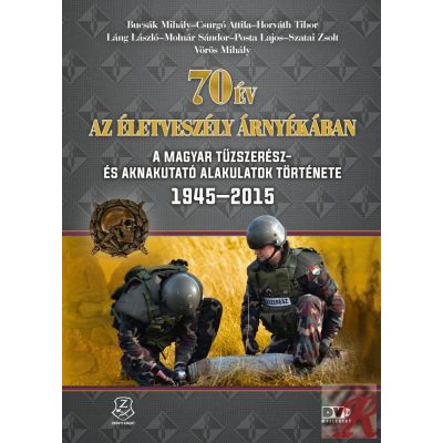 70 ÉV AZ ÉLETVESZÉLY ÁRNYÉKÁBAN