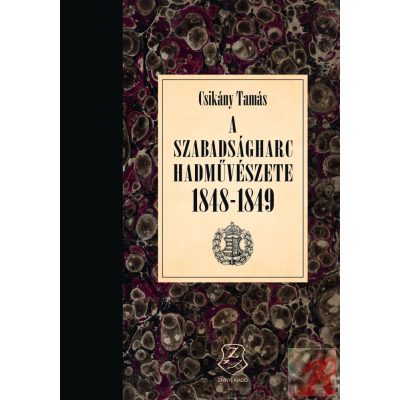 A SZABADSÁGHARC HADMŰVÉSZETE 1848-1849