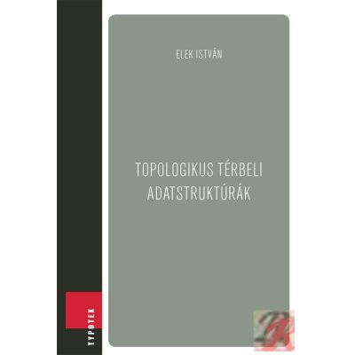 TOPOLOGIKUS TÉRBELI ADATSTRUKTÚRÁK