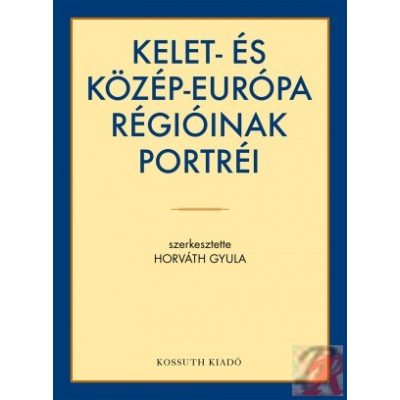 KELET- ÉS KÖZÉP-EURÓPA RÉGIÓINAK PORTRÉI