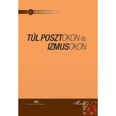 TÚL POSZTOKON ÉS IZMUSOKON – MŰVÉSZETELMÉLETI TANULMÁNYOK