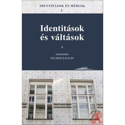 IDENTITÁSOK ÉS MÉDIÁK I. - IDENTITÁSOK ÉS VÁLTÁSOK