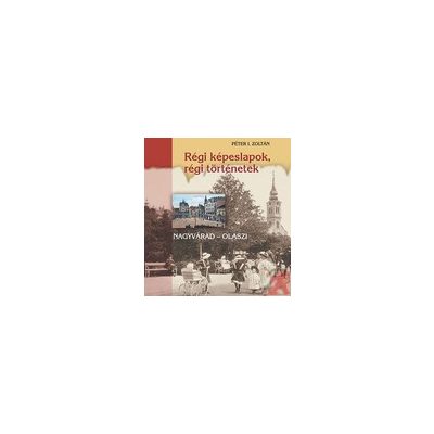 RÉGI KÉPESLAPOK, RÉGI TÖRTÉNETEK - NAGYVÁRAD - OLASZI