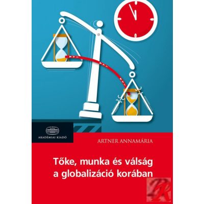 TŐKE, MUNKA ÉS VÁLSÁG A GLOBALIZÁCIÓ KORÁBAN