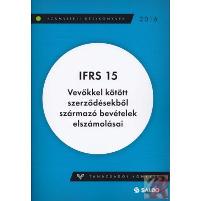IFRS 15. VEVŐKKEL KÖTÖTT SZERZŐDÉSEKBŐL SZÁRMAZÓ BEVÉTELEK ELSZÁMOLÁSAI
