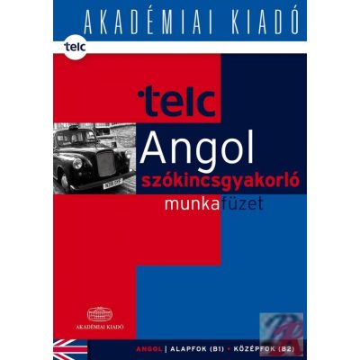 TELC - ANGOL SZÓKINCSGYAKORLÓ MUNKAFÜZET B1 B2