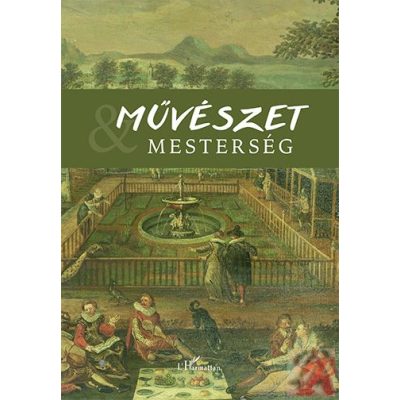 MŰVÉSZET ÉS MESTERSÉG II. – TISZTELGŐ KÖTET R. VÁRKONYI ÁGNES EMLÉKÉRE