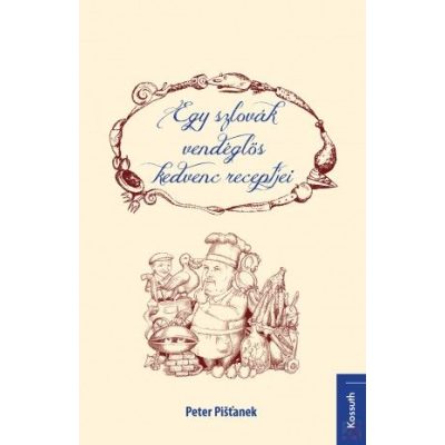 EGY SZLOVÁK VENDÉGLŐS KEDVENC RECEPTJEI