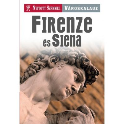 VÁROSKALAUZ - FIRENZE ÉS SIENA