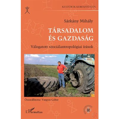 TÁRSADALOM ÉS GAZDASÁG – VÁLOGATOTT SZOCIÁLANTROPOLÓGIAI ÍRÁSOK