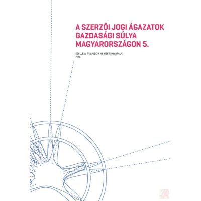 A SZERZŐI JOGI ÁGAZATOK GAZDASÁGI SÚLYA MAGYARORSZÁGON 5.