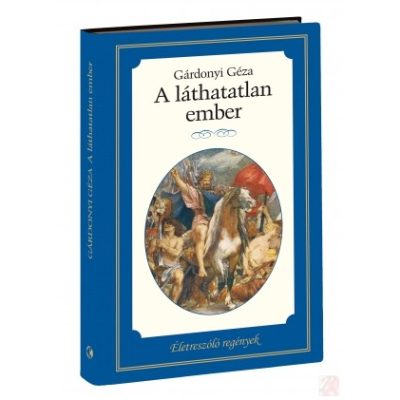 ÉLETRESZÓLÓ REGÉNYEK SOROZAT 2. KÖTET - A LÁTHATATLAN EMBER