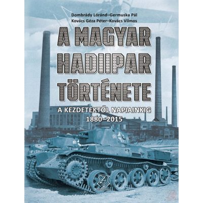 A MAGYAR HADIIPAR TÖRTÉNETE - A KEZDETEKTŐL NAPJAINKIG 1880 - 2015