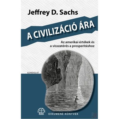 A CIVILIZÁCIÓ ÁRA. AZ AMERIKAI ÉRTÉKEK ÉS A VISSZATÉRÉS A PROSPERITÁSHOZ