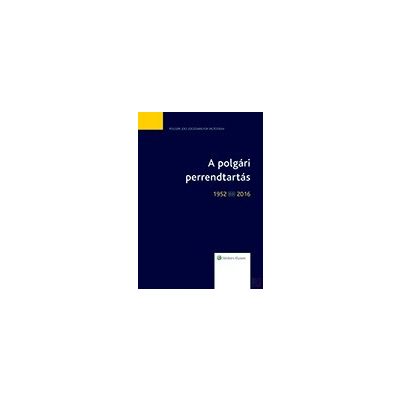 A POLGÁRI PERRENDTARTÁS 1952- 2016. JOGSZABÁLYTÜKÖR