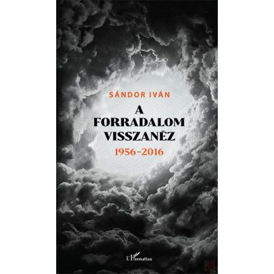 A FORRADALOM VISSZANÉZ 1956–2016