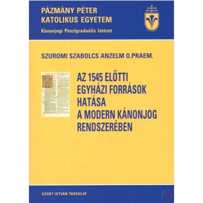 AZ 1545 ELŐTTI EGYHÁZI FORRÁSOK HATÁSA A MODERN KÁNONJOG RENDSZERÉRE