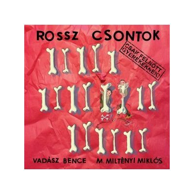 ROSSZ CSONTOK