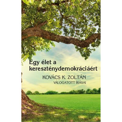 EGY ÉLET A KERESZTÉNYDEMOKRÁCIÁÉRT