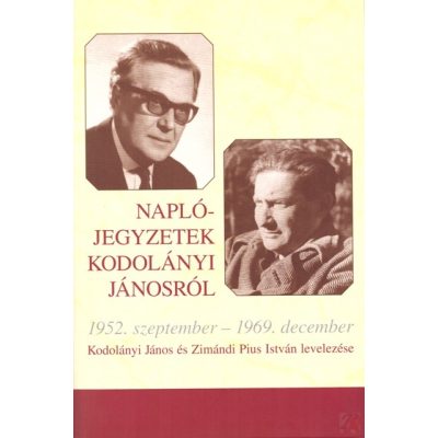 NAPLÓJEGYZETEK KODOLÁNYI JÁNOSRÓL 