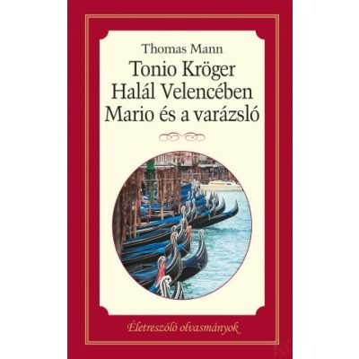 TONIO KRÖGER – HALÁL VELENCÉBEN – MARIO ÉS A VARÁZSLÓ