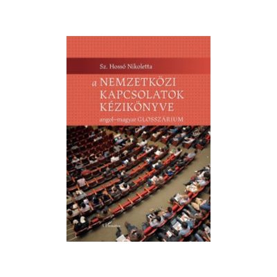 A NEMZETKÖZI KAPCSOLATOK KÉZIKÖNYVE - ANGOL-MAGYAR GLOSSZÁRIUM