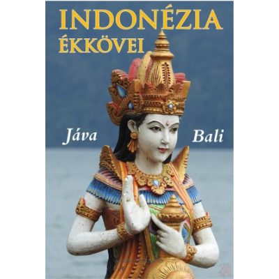 INDONÉZIA ÉKKÖVEI. JÁVA, BALI