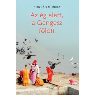 AZ ÉG ALATT, A GANGESZ FÖLÖTT