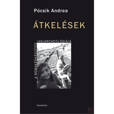 ÁTKELÉSEK. A ROMAKÉPKÉSZÍTÉS (AN)ARCHEOLÓGIÁJA