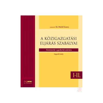 A KÖZIGAZGATÁSI ELJÁRÁS SZABÁLYAI I-II. - Kommentár a gyakorlat számára 