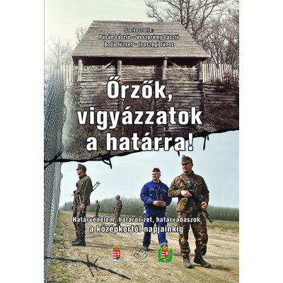 ŐRZŐK, VIGYÁZZATOK A HATÁRRA!