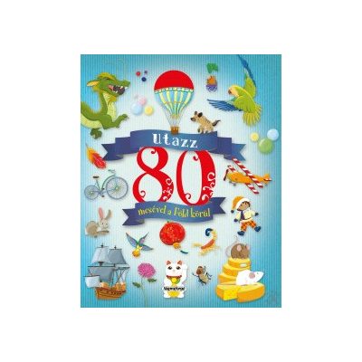 UTAZZ 80 MESÉVEL A FÖLD KÖRÜL