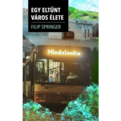 MIEDZIANKA – EGY ELTŰNT VÁROS KRÓNIKÁJA