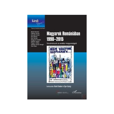 MAGYAROK ROMÁNIÁBAN 1990-2015 - TANULMÁNYOK AZ ERDÉLYI MAGYARSÁGRÓL