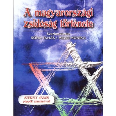 A MAGYARORSZÁGI ZSIDÓSÁG TÖRTÉNETE