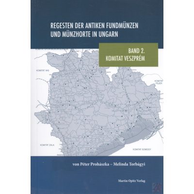 REGESTEN DER ANTIKEN MÜNZFUNDEN UND MÜNZHORTE IN UNGARN. Band 2. Komitat Veszprém