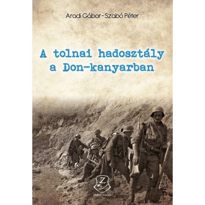 A TOLNAI HADOSZTÁLY A DON-KANYARBAN 