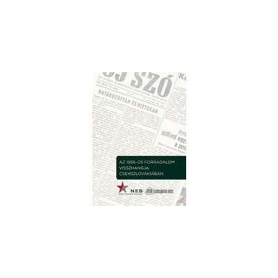 AZ 1956-OS FORRADALOM VISSZHANGJA CSEHSZLOVÁKIÁBAN