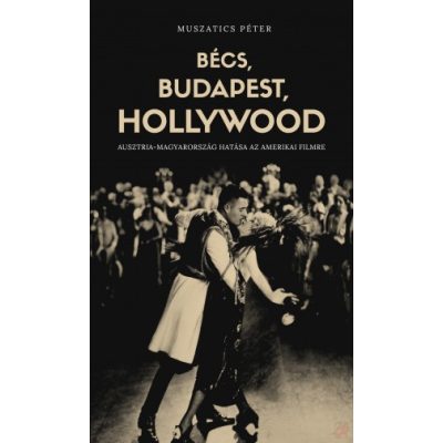 BÉCS, BUDAPEST, HOLLYWOOD