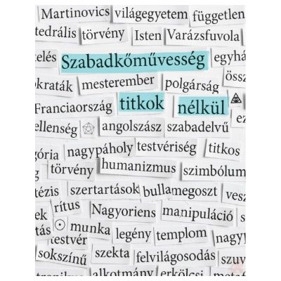 SZABADKŐMŰVESSÉG TITKOK NÉLKÜL