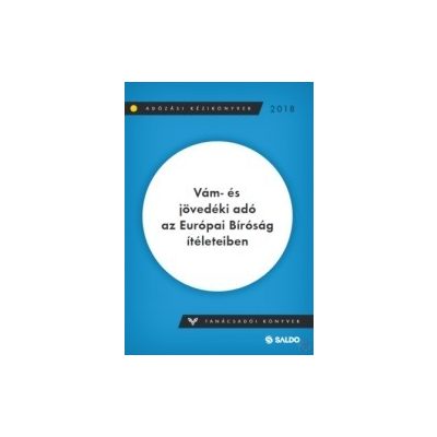 VÁM- ÉS JÖVEDÉKI ADÓ AZ EURÓPAI BÍRÓSÁG ÍTÉLETEIBEN