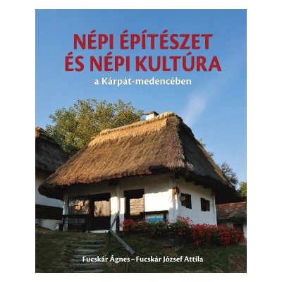 NÉPI ÉPÍTÉSZET ÉS NÉPI KULTÚRA A KÁRPÁT-MEDENCÉBEN