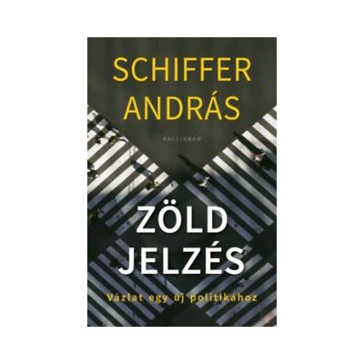 ZÖLD JELZÉS - VÁZLAT EGY ÚJ POLITIKÁHOZ 