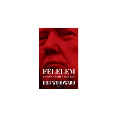 FÉLELEM - TRUMP A FEHÉR HÁZBAN