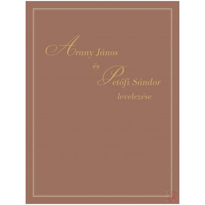 ARANY JÁNOS ÉS PETŐFI SÁNDOR LEVELEZÉSE 
