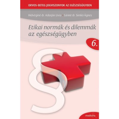 ETIKAI NORMÁK ÉS DILEMMÁK AZ EGÉSZSÉGÜGYBEN 
