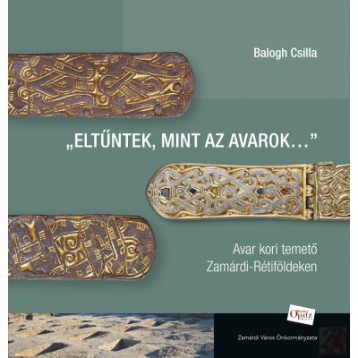 „ELTŰNTEK, MINT AZ AVAROK...”